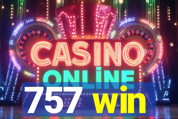 757 win